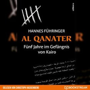 Al Qanater - Fünf Jahre im Gefängnis von Kairo (Ungekürzt)