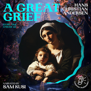 A Great Grief (Story Time, Episode 101)