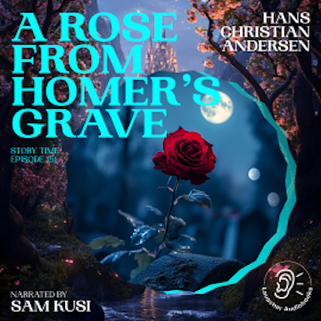 A Rose from Homer's Grave (Story Time, Episode 151)