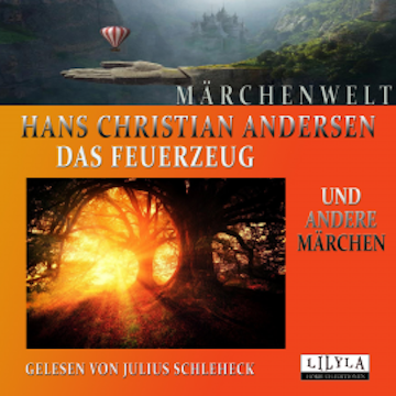 Das Feuerzeug und andere Märchen