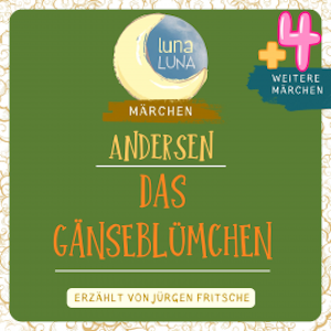 Das Gänseblümchen plus vier weitere Märchen von Hans Christian Andersen