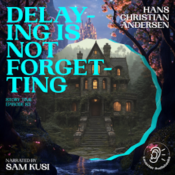 Delaying Is Not Forgetting (Story Time, Episode 83)