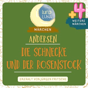 Die Schnecke und der Rosenstock plus vier weitere Märchen von Hans Christian Andersen