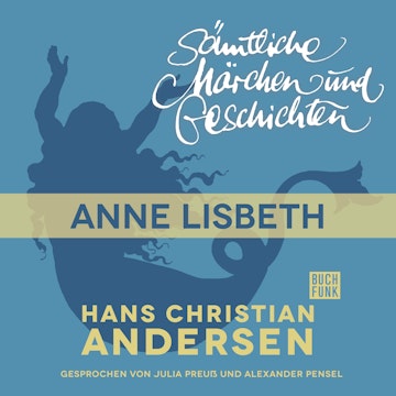 H. C. Andersen: Sämtliche Märchen und Geschichten: Anne Lisbeth