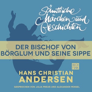 H. C. Andersen: Sämtliche Märchen und Geschichten: Der Bischof von Börglum und seine Sippe