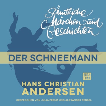 H. C. Andersen: Sämtliche Märchen und Geschichten: Der Schneemann