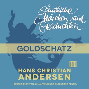 H. C. Andersen: Sämtliche Märchen und Geschichten: Goldschatz