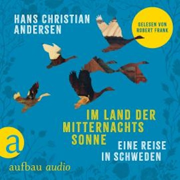 Im Land der Mitternachtssonne - Eine Reise in Schweden (Ungekürzt) audiobook, Hans Christian Andersen