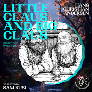 Little Claus and Big Claus (Story Time, Episode 111)