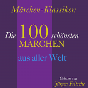 Märchen-Klassiker: 100 wunderbare Märchen aus aller Welt