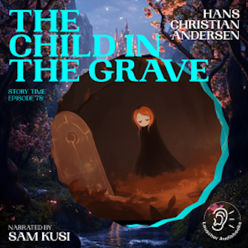 The Child in the Grave (Story Time, Episode 78)
