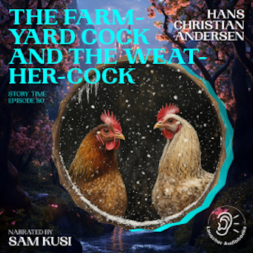 The Farm-Yard Cock and the Weather-Cock (Story Time, Episode 80)