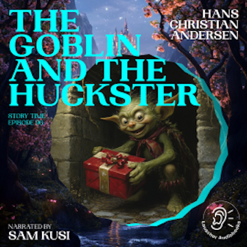 The Goblin and the Huckster (Story Time, Episode 96)