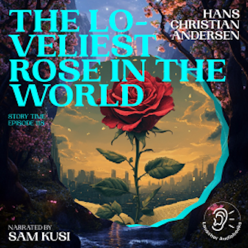 The Loveliest Rose in the World (Story Time, Episode 118)