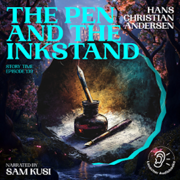 The Pen and the Inkstand (Story Time, Episode 139)