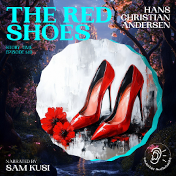 The Red Shoes (Story Time, Episode 149)
