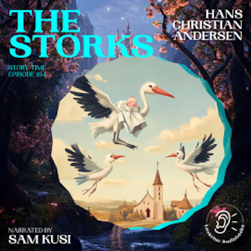 The Storks (Story Time, Episode 164) audiobook, Hans Christian Andersen