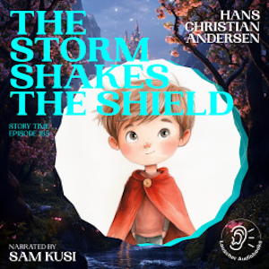 The Storm Shakes the Shield (Story Time, Episode 165), Hans Christian Andersen