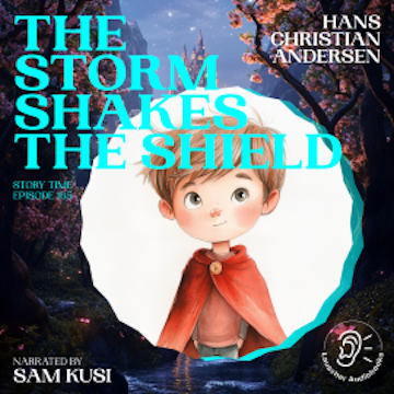 The Storm Shakes the Shield (Story Time, Episode 165) audiobook, Hans Christian Andersen