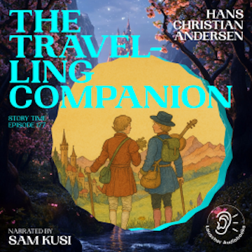 The Travelling Companion (Story Time, Episode 177) audiobook, Hans Christian Andersen