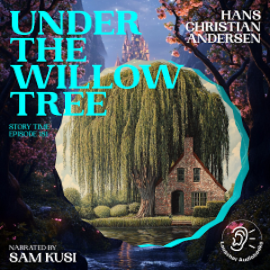 Under the Willow Tree (Story Time, Episode 181), Hans Christian Andersen