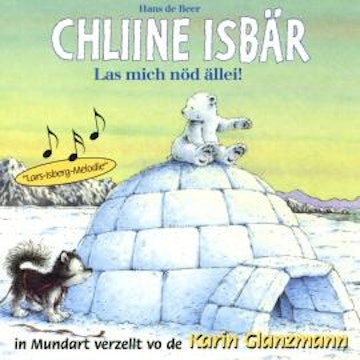 Chliine Iisbär - Las mich nöd ällei! (ungekürzt) audiobook, Hans de Beer