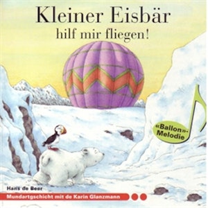 Kleiner Eisbär hilf mir fliegen! (Schweizer Mundart)