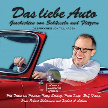 Das liebe Auto - Geschichten von Schüsseln und Flitzern (ungekürzt)