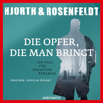 Die Opfer, die man bringt (Die Fälle des Sebastian Bergman 6)