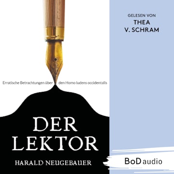 Der Lektor - Erratische Betrachtungen über den Homo ludens occidentalis (Ungekürzt)
