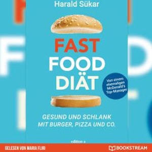 Fast Food Diät - Gesund und schlank mit Burger, Pizza und Co. (Ungekürzt)