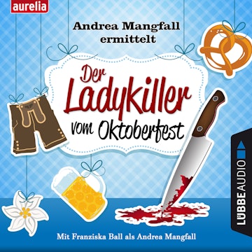 Der Ladykiller vom Oktoberfest - Andrea Mangfall ermittelt