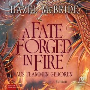 A Fate Forged in Fire - Aus Flammen geboren, Hazel McBride