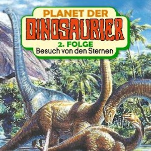 Planet der Dinosaurier, Folge 2: Besuch von den Sternen