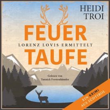 Feuertaufe - Lorenz Lovis ermittelt: Ein Brixen-Krimi, Band 1 (ungekürzt) audiobook, Heidi Troi