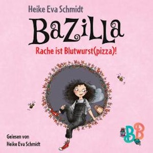 Bazilla - Rache ist Blutwurst(pizza)! (Ungekürzt)