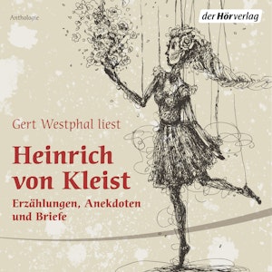 Gert Westphal liest Heinrich von Kleist. Erzählungen, Anekdoten und Briefe