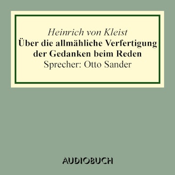 Über die allmähliche Verfertigung der Gedanken beim Reden. An R[ühle] v[on] L[ilienstern]