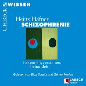 Schizophrenie - LAUSCH Wissen, Band 6 (Ungekürzt)