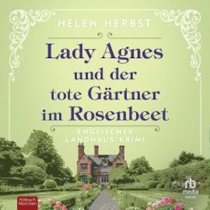 Lady Agnes und der tote Gärtner im Rosenbeet, Helen Herbst