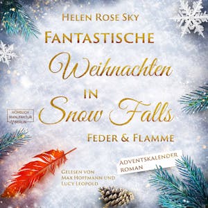 Feder und Flamme - Fantastische Weihnachten in Snow Falls - Romantasy Adventskalenderroman, Band 4 (ungekürzt), Helen Rose Sky