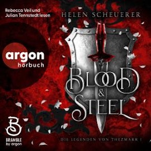 Blood and Steel - Die Legenden von Thezmarr, Band 1 (Ungekürzte Lesung), Helen Scheuerer