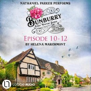 Bunburry - A Cosy Mystery Compilation, Episode 10-12 (Unabridged)