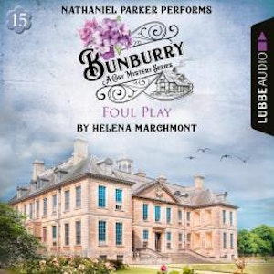 Foul Play - Bunburry - A Cosy Mystery Series, Episode 15 (Unabridged)