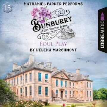 Foul Play - Bunburry - A Cosy Mystery Series, Episode 15 (Unabridged)