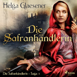 Die Safranhändlerin - Die Safranhändlerin-Saga 1