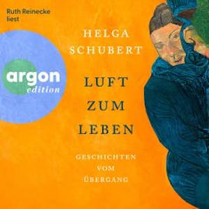 Luft zum Leben - Geschichten vom Übergang (Ungekürzte Lesung), Helga Schubert