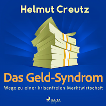 Das Geld-Syndrom - Wege zu einer krisenfreien Marktwirtschaft