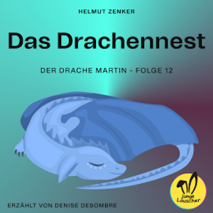 Das Drachennest (Der Drache Martin, Folge 12), Helmut Zenker