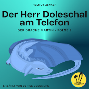 Der Herr Doleschal am Telefon (Der Drache Martin, Folge 2), Helmut Zenker